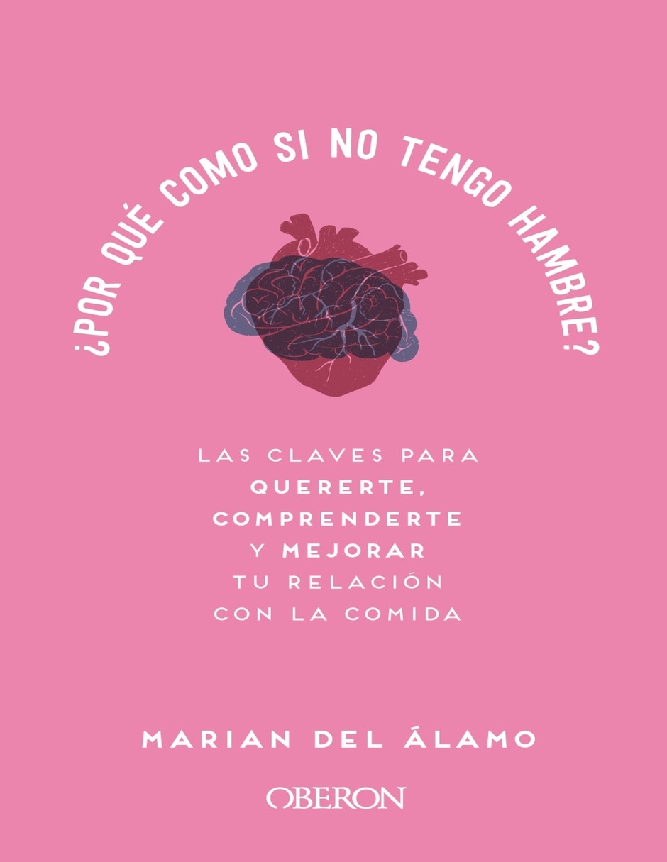 Libro ¿Por Qué Como Si No Tengo Hambre? de Marian Del Álamo Libro ¿Por Qué Como Si No Tengo Hambre? de Marian Del Álamo