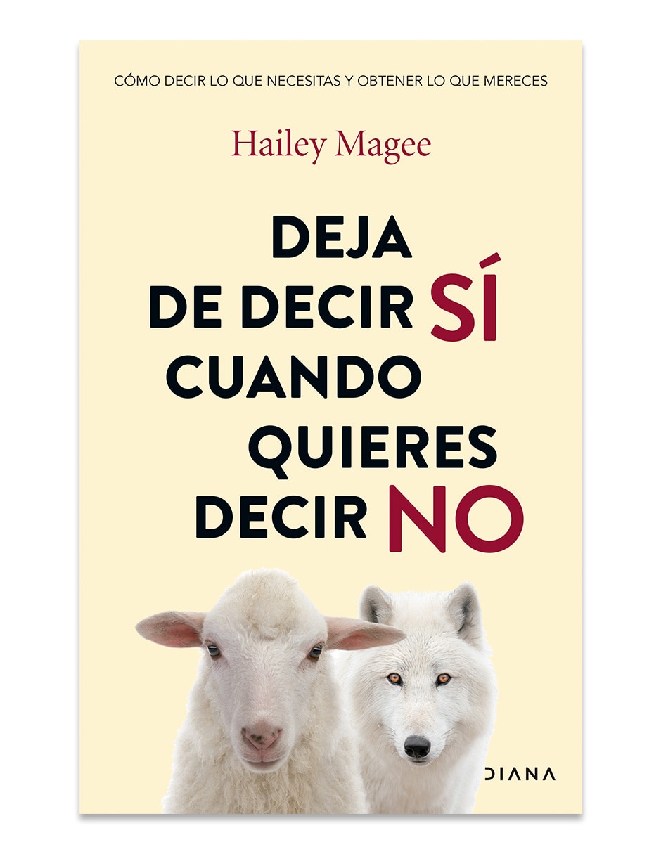 Libro Deja De Decir Si Cuando Quieres Decir No de HAILEY MAGEE