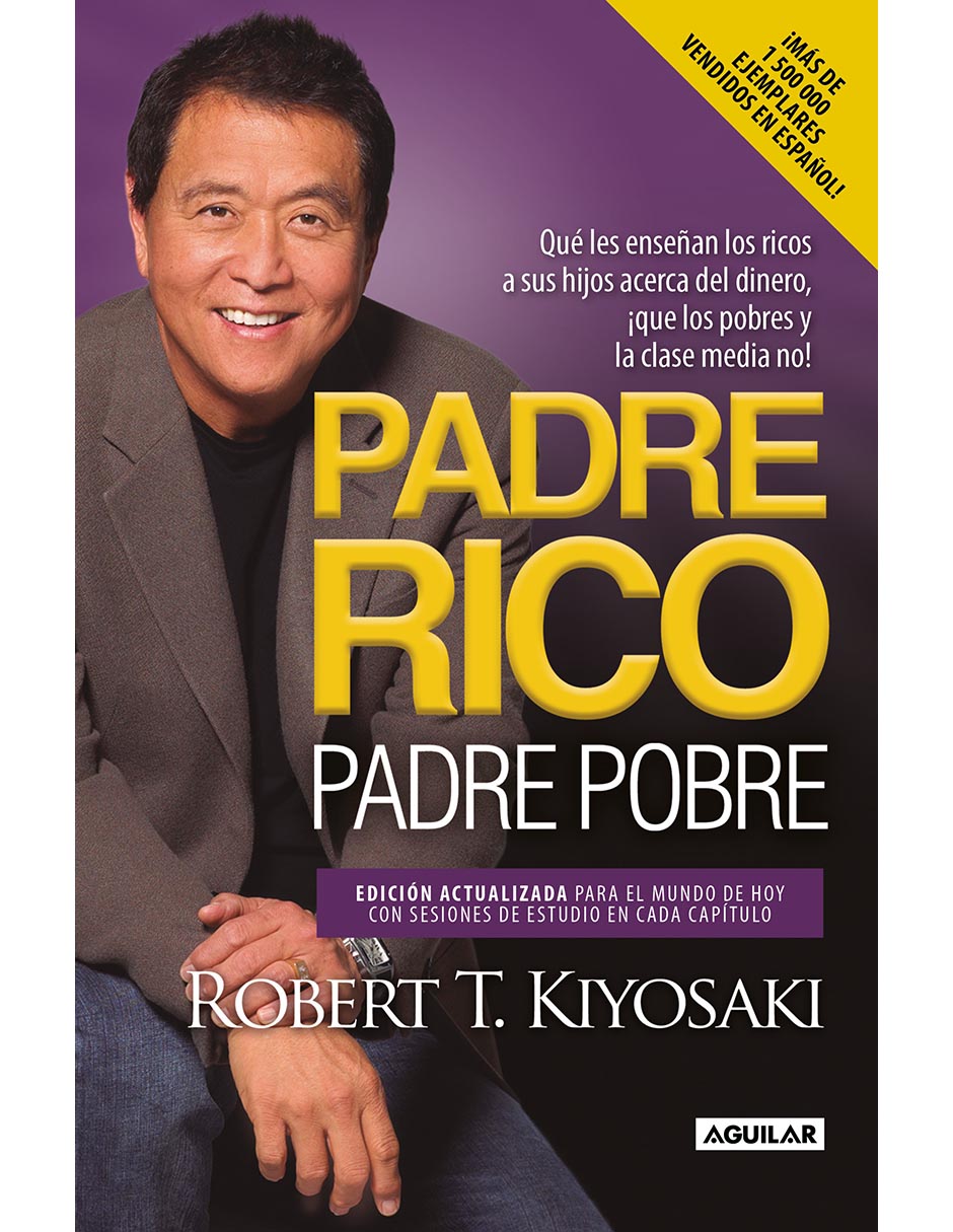 Libro PADRE RICO, PADRE POBRE de ROBERT T. KIYOSAKI Libro PADRE RICO, PADRE POBRE de ROBERT T. KIYOSAKI