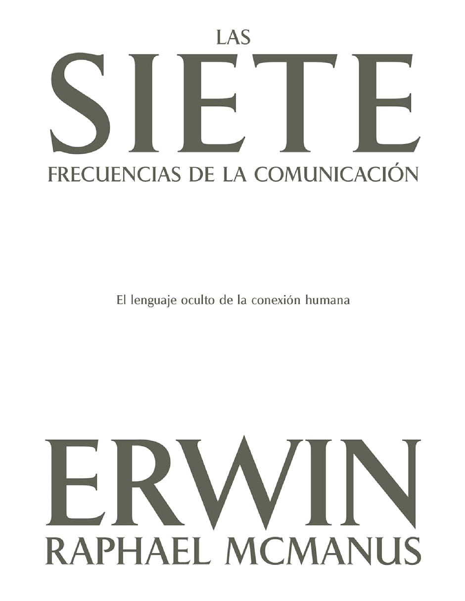 Libro Siete Frecuencias De La Comunicación, Las. El Lenguaje Oculto De La Conexión Humana de Erwin Raphael Mcmanus