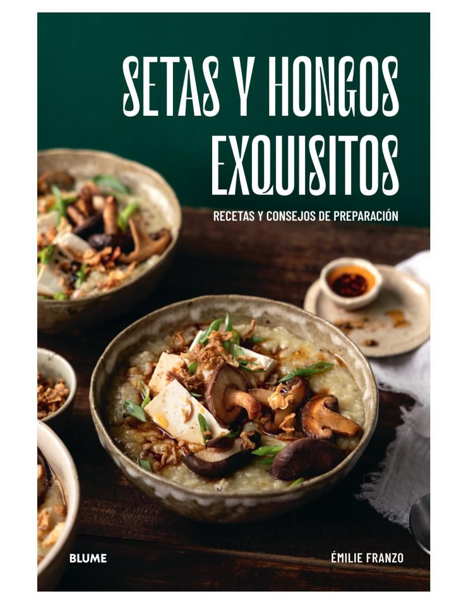 Libro Setas Y Hongos Exquisitos de Emilie Franzo Libro Setas Y Hongos Exquisitos de Emilie Franzo