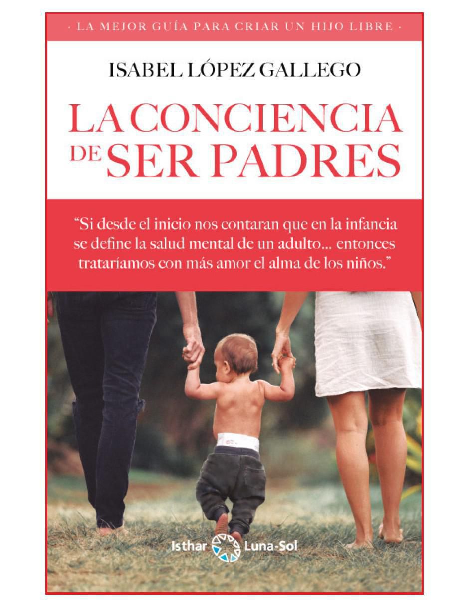 Libro La Conciencia de Ser Padres de Lopez Isabel
