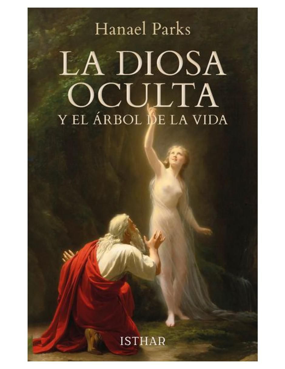Libro La Diosa Oculta y El Árbol de la Vida de Parks Hanael