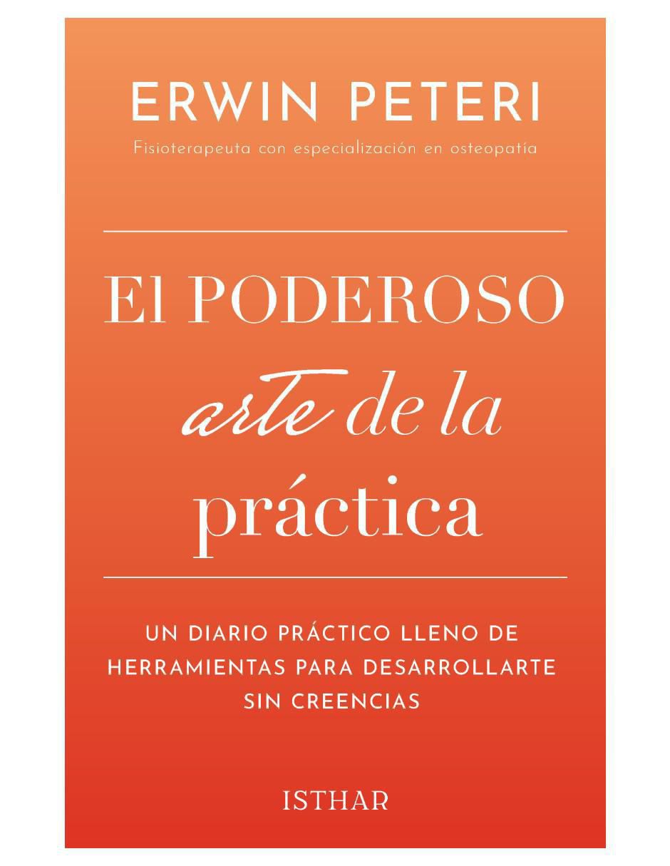 Libro El Poderoso Arte de la Práctica de Peteri Erwin Libro El Poderoso Arte de la Práctica de Peteri Erwin