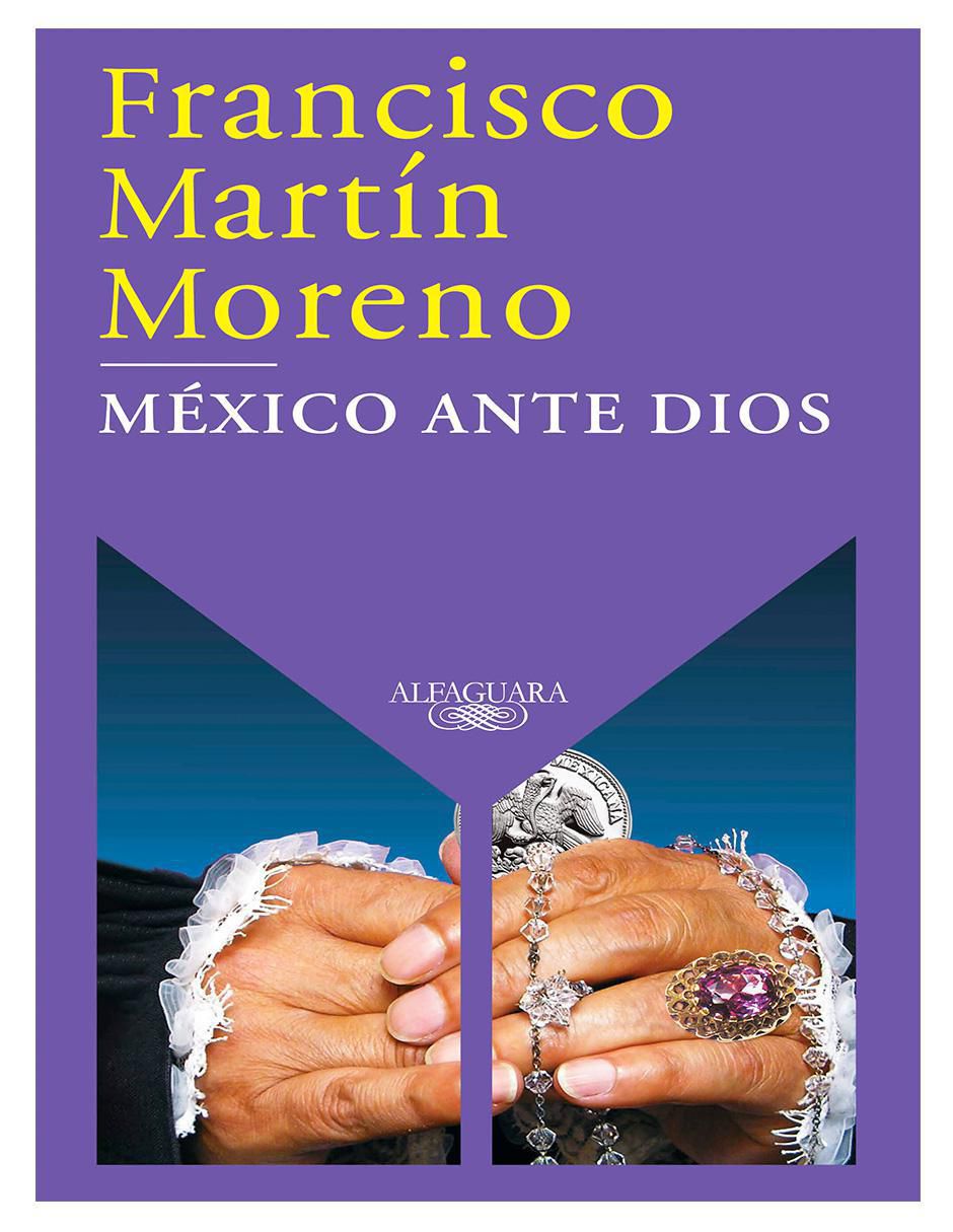 Libro México ante Dios de Francisco Martín Moreno Libro México ante Dios de Francisco Martín Moreno