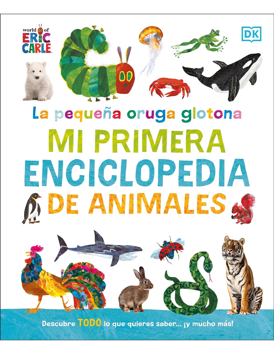 Libro La pequeña oruga glotona: mi primera enciclopedia de animales de Eric Carle Libro La pequeña oruga glotona: mi primera enciclopedia de animales de Eric Carle