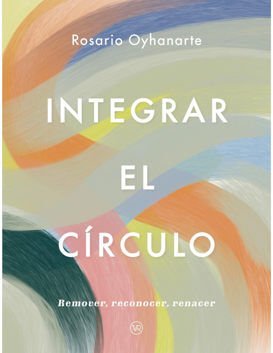 Libro Integrar El Círculo de Rosario Oyhanarte Libro Integrar El Círculo de Rosario Oyhanarte