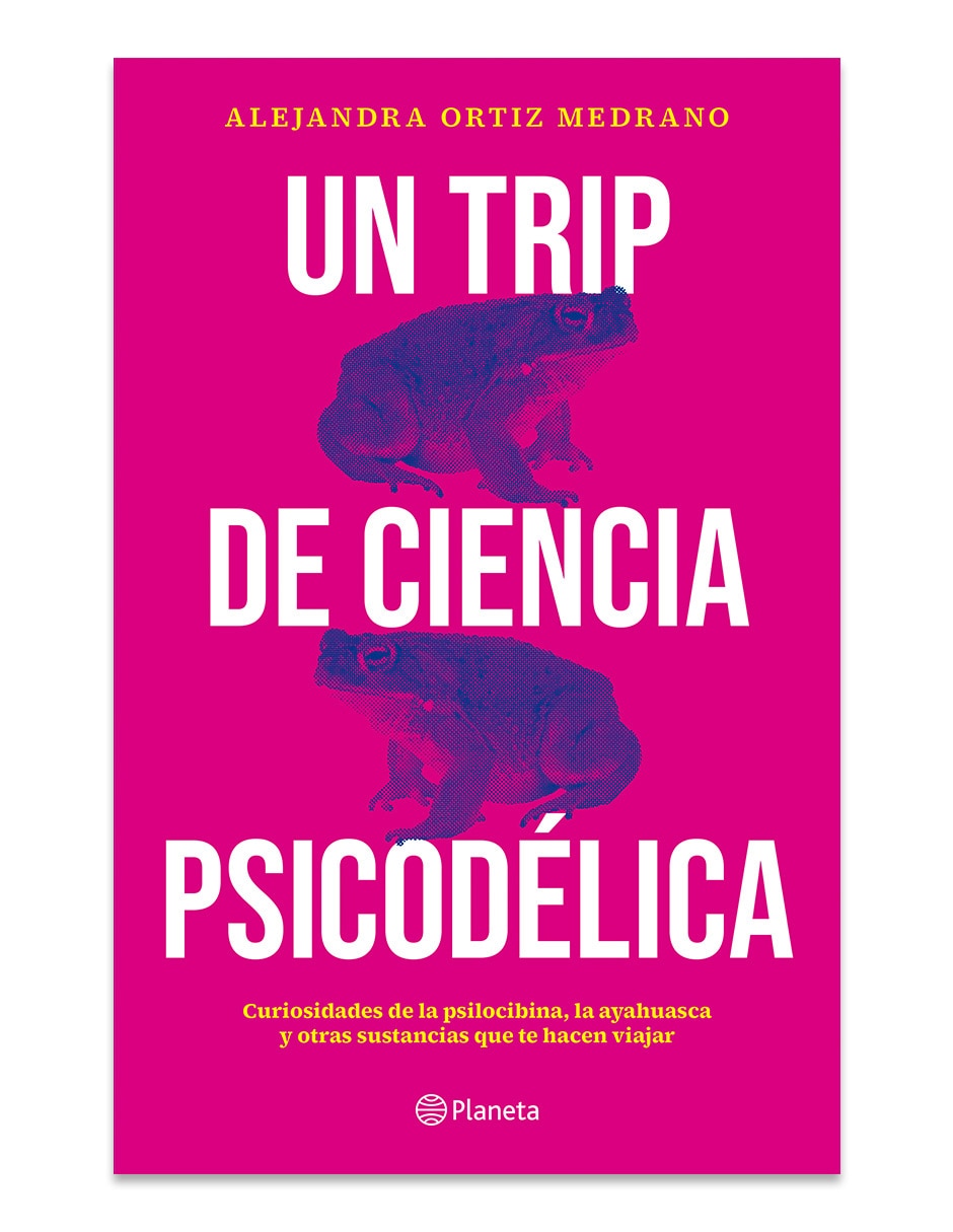 Libro Un Trip De Ciencia Psicodélica de Alejandra Ortiz Medrano Libro Un Trip De Ciencia Psicodélica de Alejandra Ortiz Medrano