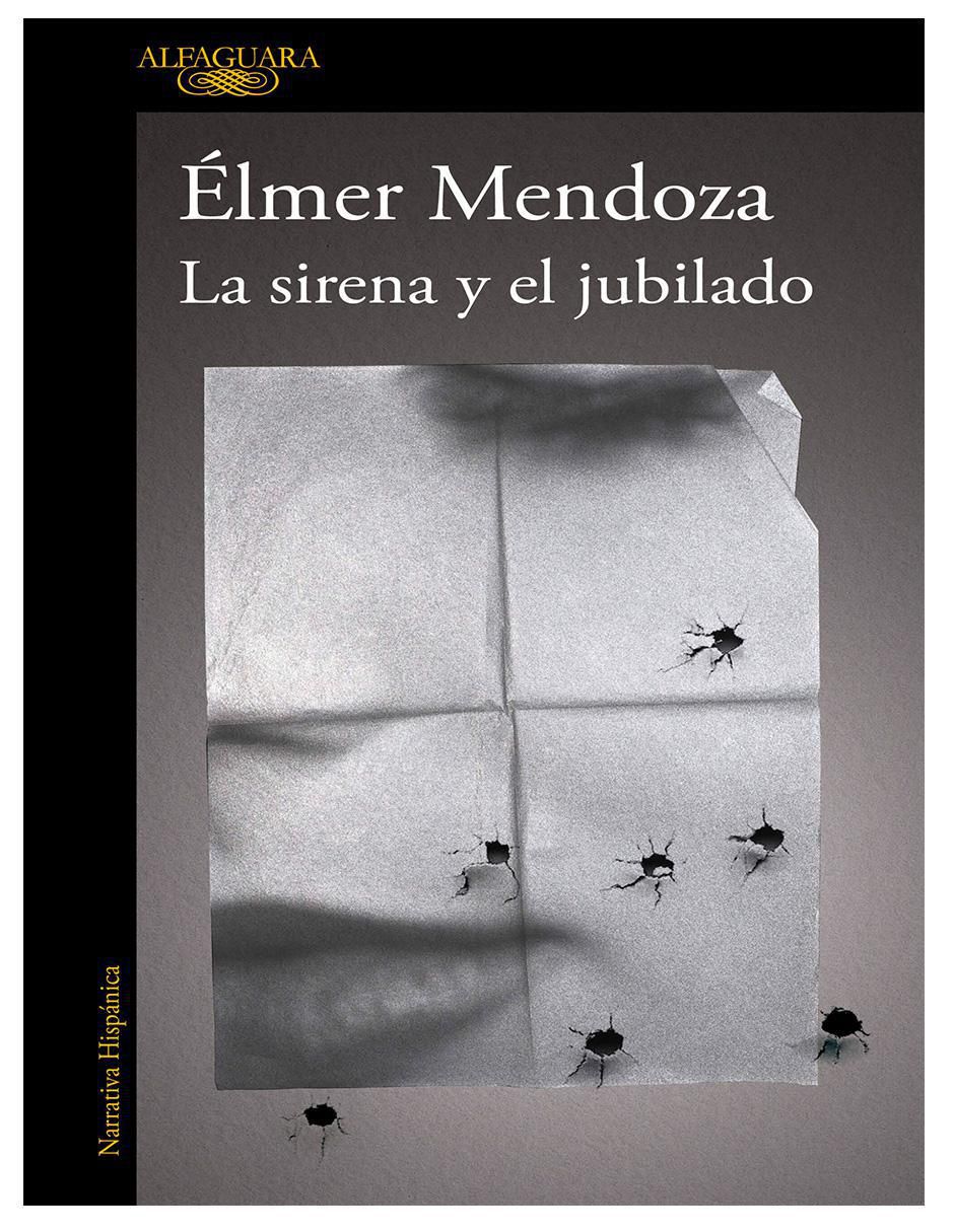Libro Libro La Sirena Y El Jubilado de Élmer Mendoza Libro Libro La Sirena Y El Jubilado de Élmer Mendoza