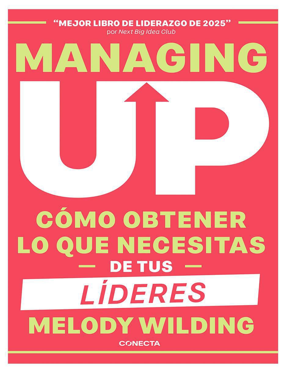 Libro Managing Up: Cómo obtener lo que necesitas de tus líderes de Melody Wilding Libro Managing Up: Cómo obtener lo que necesitas de tus líderes de Melody Wilding