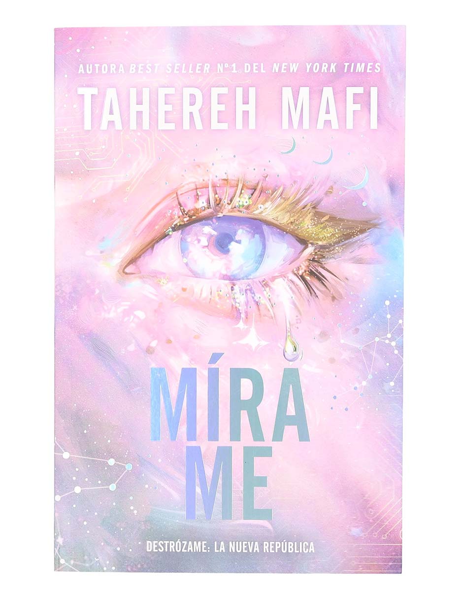 Libro Mírame de la Saga Destrózame: La Nueva República de Tahereh Mafi