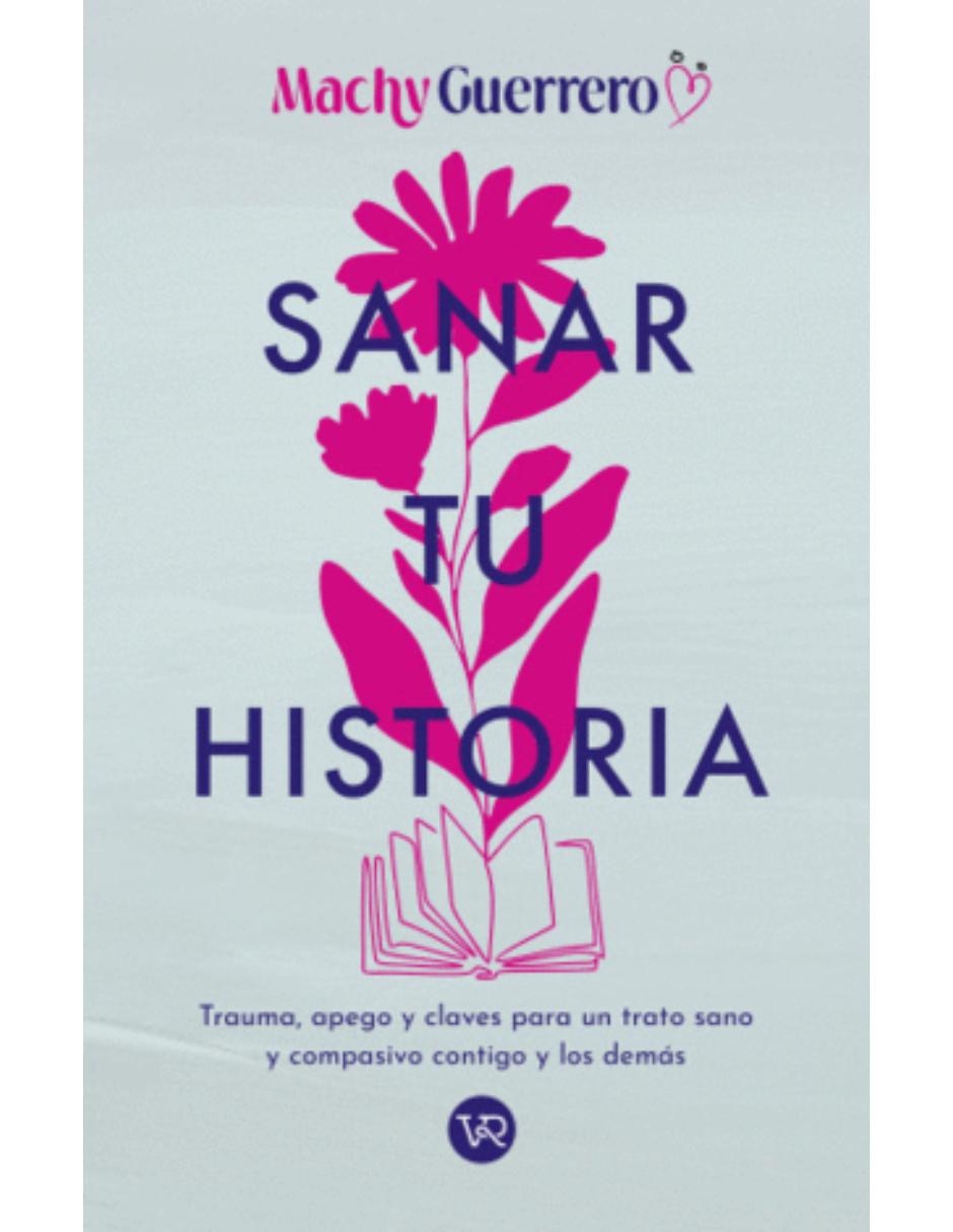 Libro Sanar Tu Historia de Guerrero Machy 1