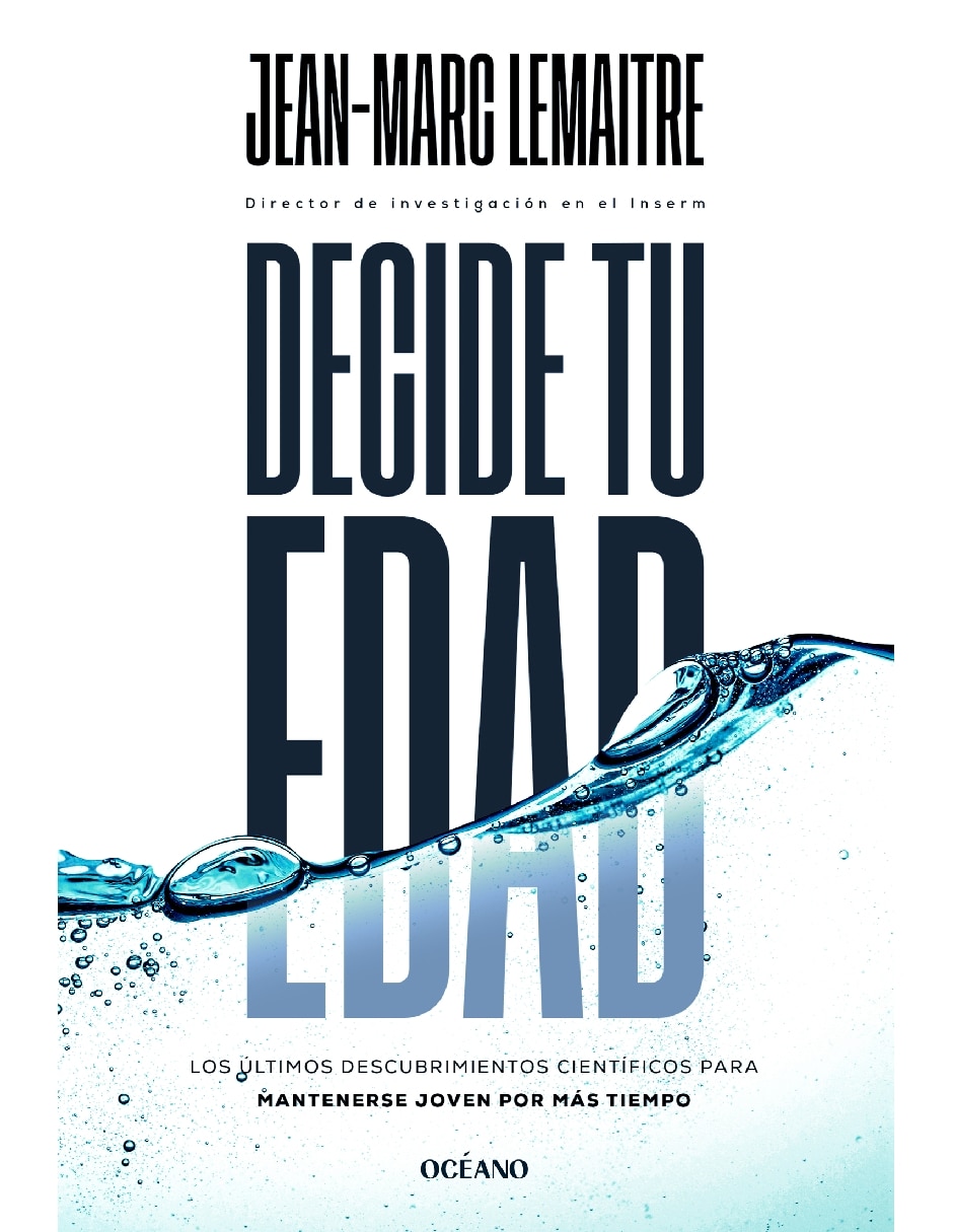 Libro Decide Tu Edad. Los Últimos Descubrimientos Científicos para Mantenerse Joven Por Más Tiempo de Lemaitre Jean-Marc 1