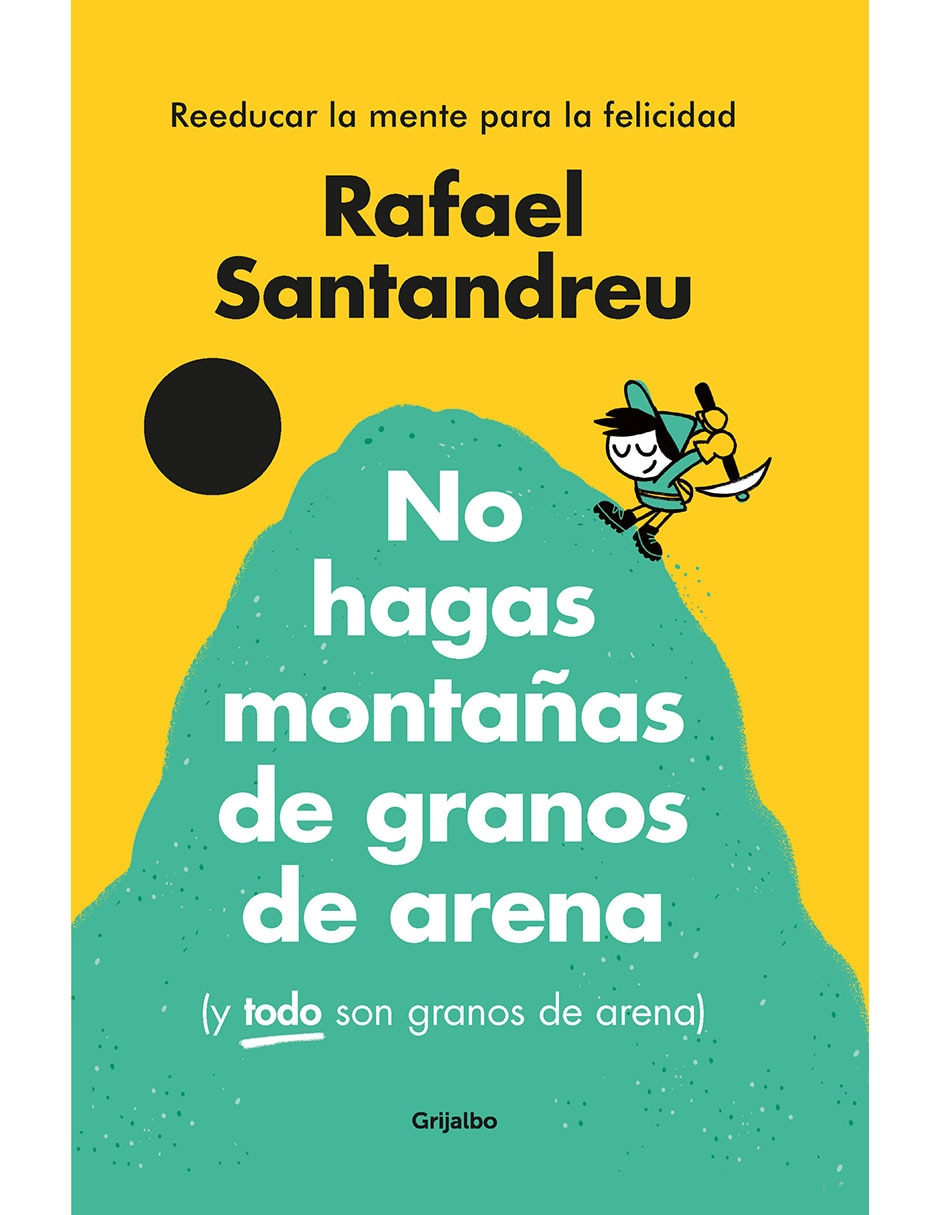 Libro No Hagas Montañas de Granos de Arena (Y Todo Son Granos de Arena) (Edición Especial Ilustrada) de Rafael Santandreu 1