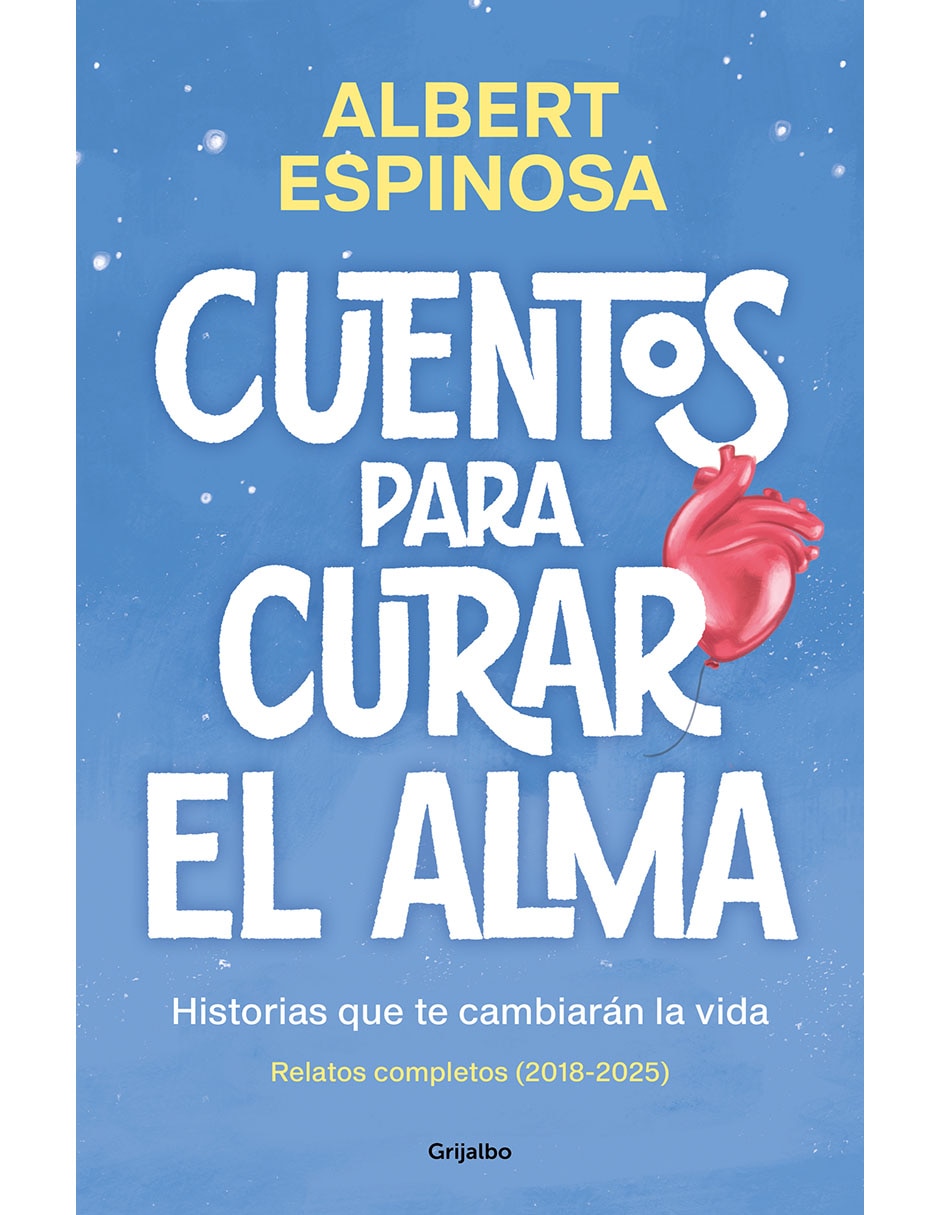 Libro Cuentos para Curar el Alma. Historias Que Te Cambiarán la Vida de Albert Espinosa