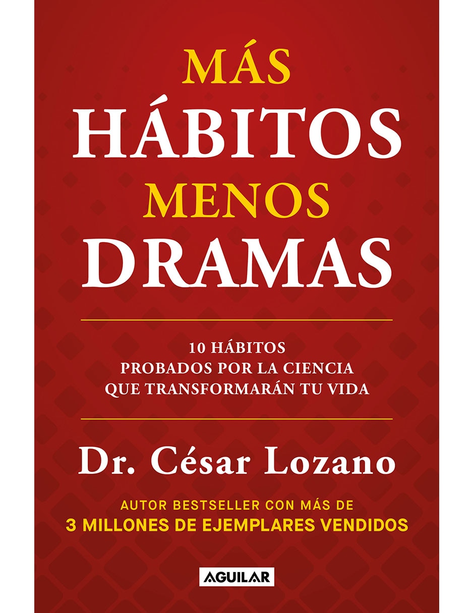 Libro Más Hábitos Menos Dramas. 10 Actitudes de Dr. César Lozano 1