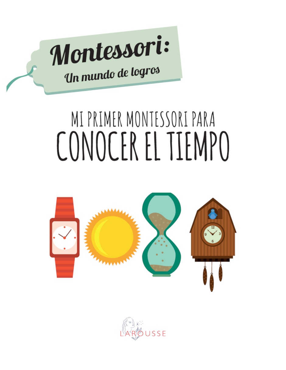 Libro Mi primer Montessori para conocer el tiempo con fabulosas pegatinas de Chiara Piroddi Libro Mi primer Montessori para conocer el tiempo con fabulosas pegatinas de Chiara Piroddi