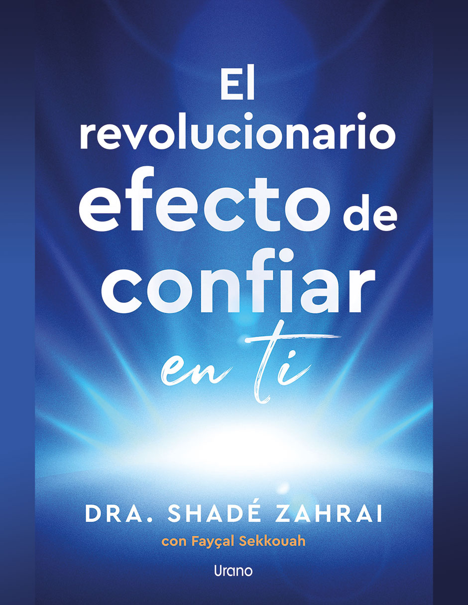 Libro El Revolucionario Efecto de Confiar en Ti de Zahrai Shadé Libro El Revolucionario Efecto de Confiar en Ti de Zahrai Shadé