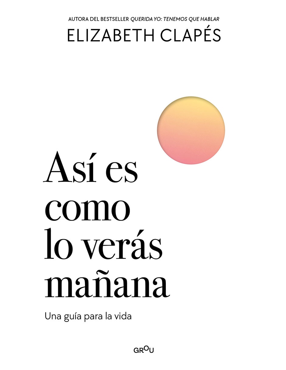 Libro Así Es Como Lo Verás Mañana de Eizabeth Clapes 1