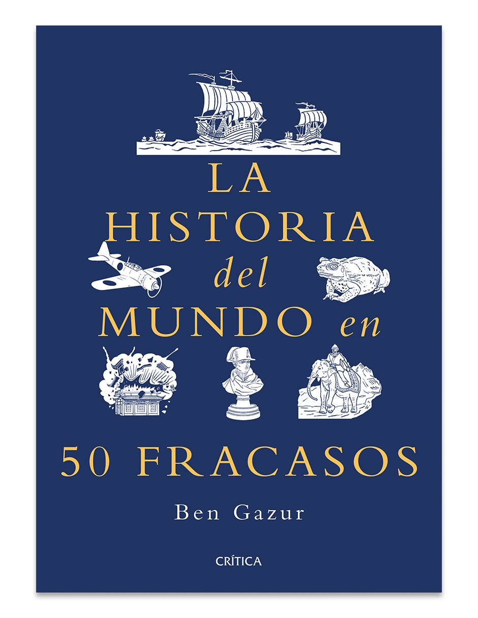 Libro La Historia del Mundo en 50 Fracasos de Ben Gazur