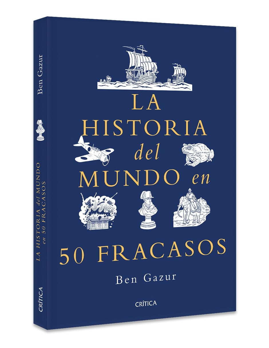 Libro La Historia del Mundo en 50 Fracasos de Ben Gazur