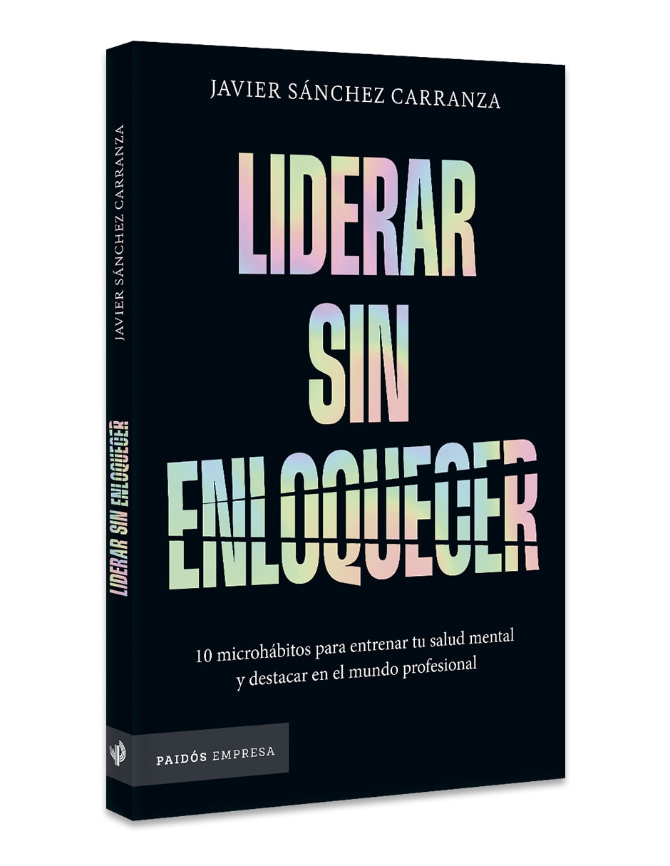 Libro Liderar Sin Enloquecer de Javier Sánchez Carranza