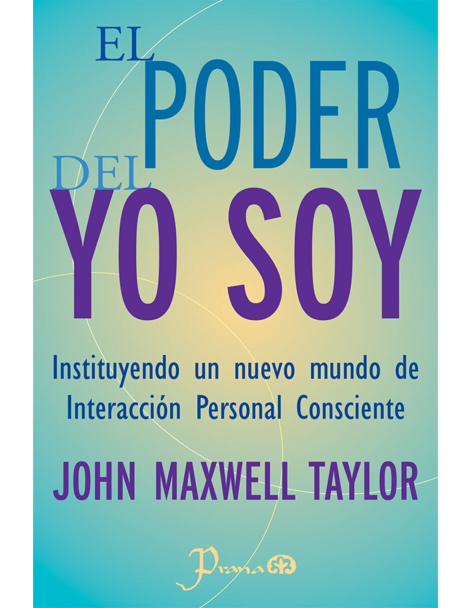 Libro EL PODER DEL YO SOY de JOHN MAXWELL TAYLOR