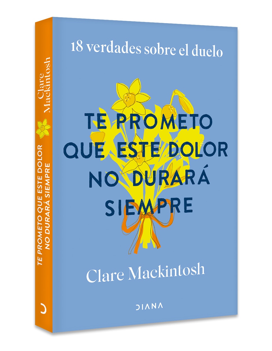 Libro Te Prometo Que Este Dolor No Durara Siempre de Clare Mackintosh