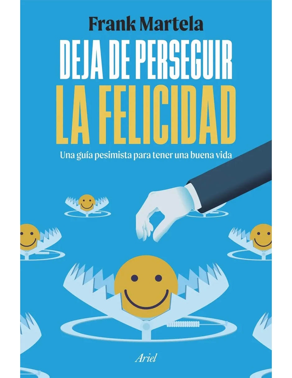 Libro deja de perseguir la felicidad de frank martela