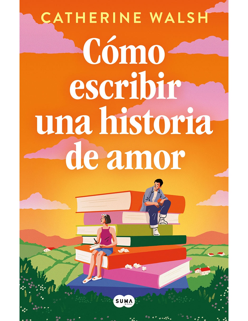 Libro Cómo Escribir Una Historia de Amor de Catherine Walsh