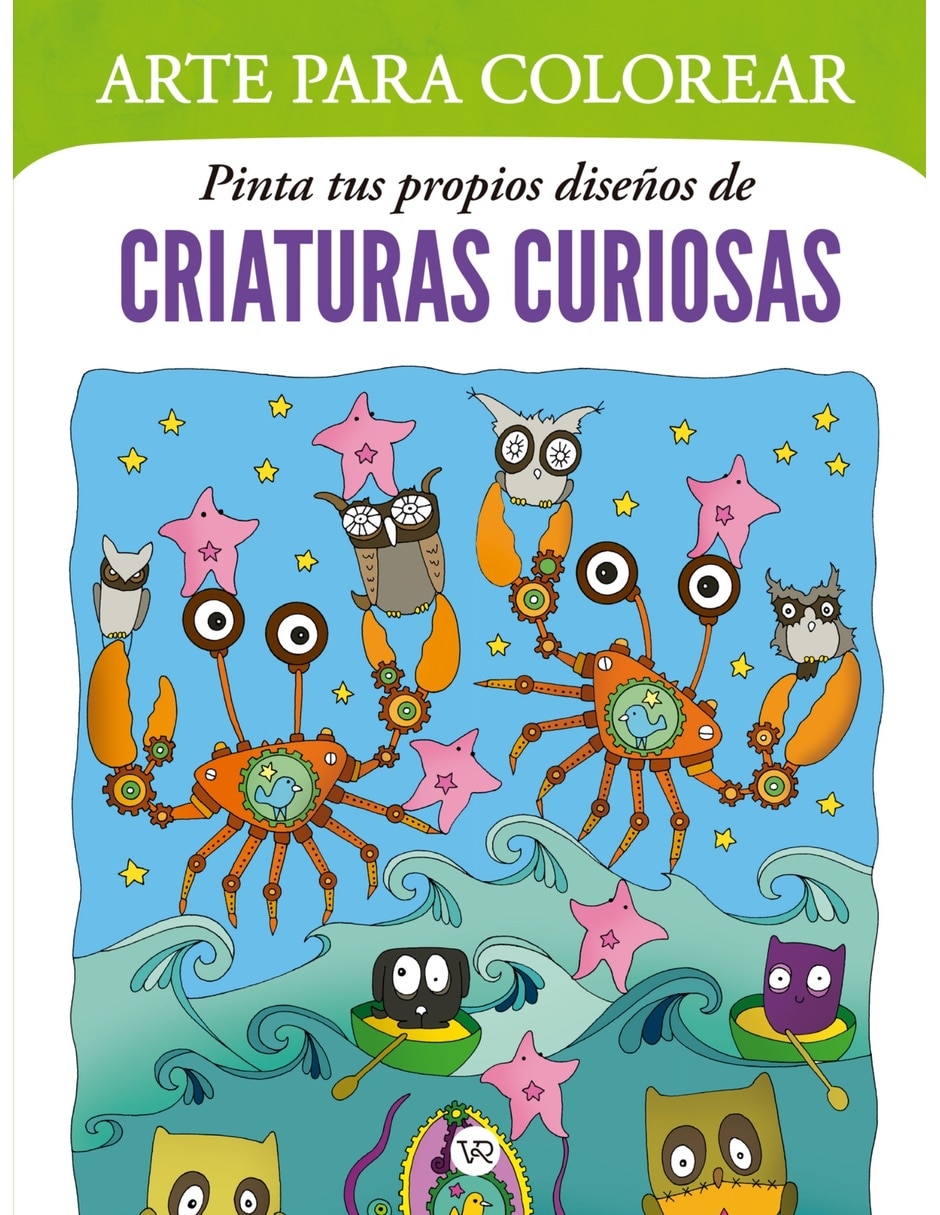 Libro Arte Para Colorear. Pinta Tus Propios Diseños De Criaturas Curiosas De Weber Amy 1