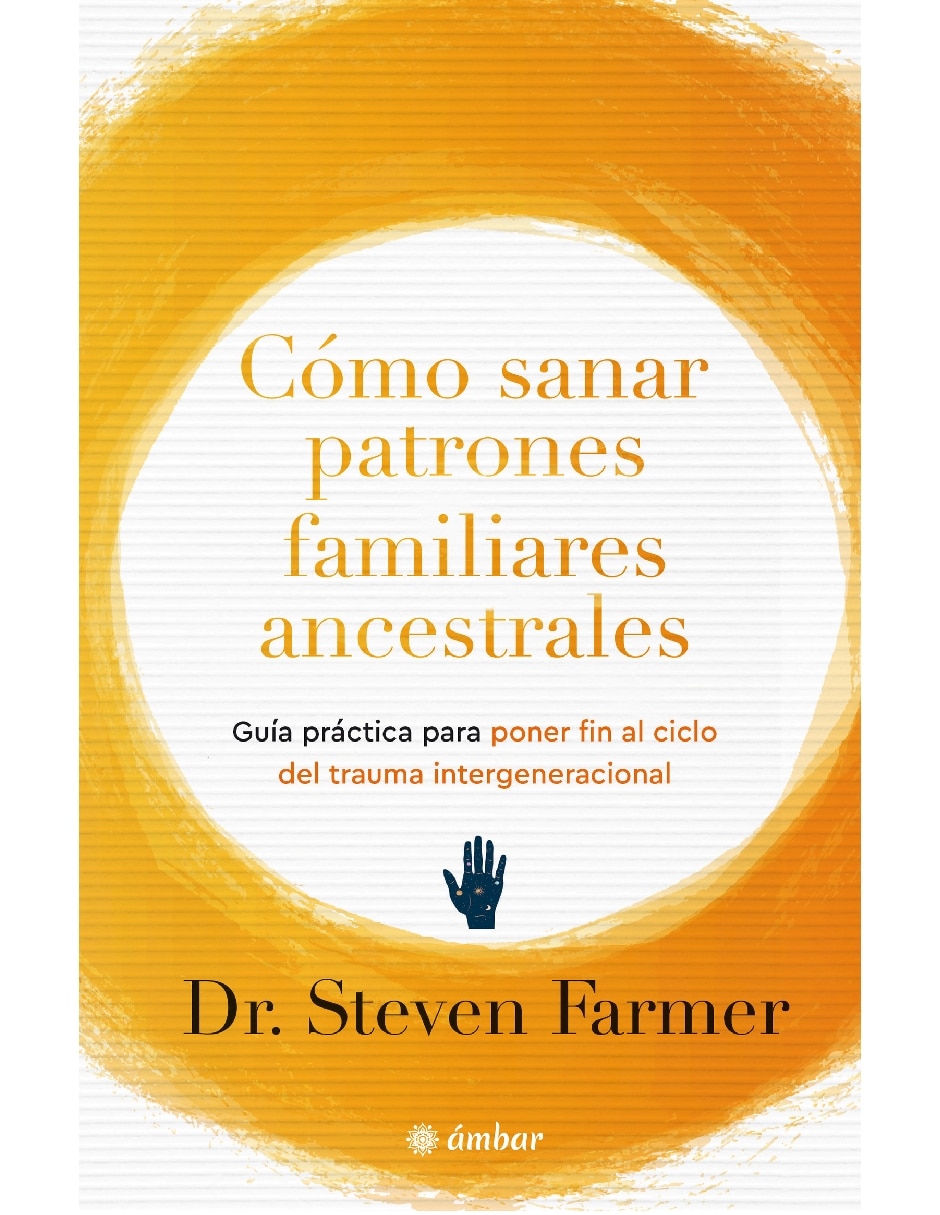 Libro cómo sanar patrones familiares ancestrales. Guía práctica para poner fin al ciclo del trauma interge de farmer Steven 1