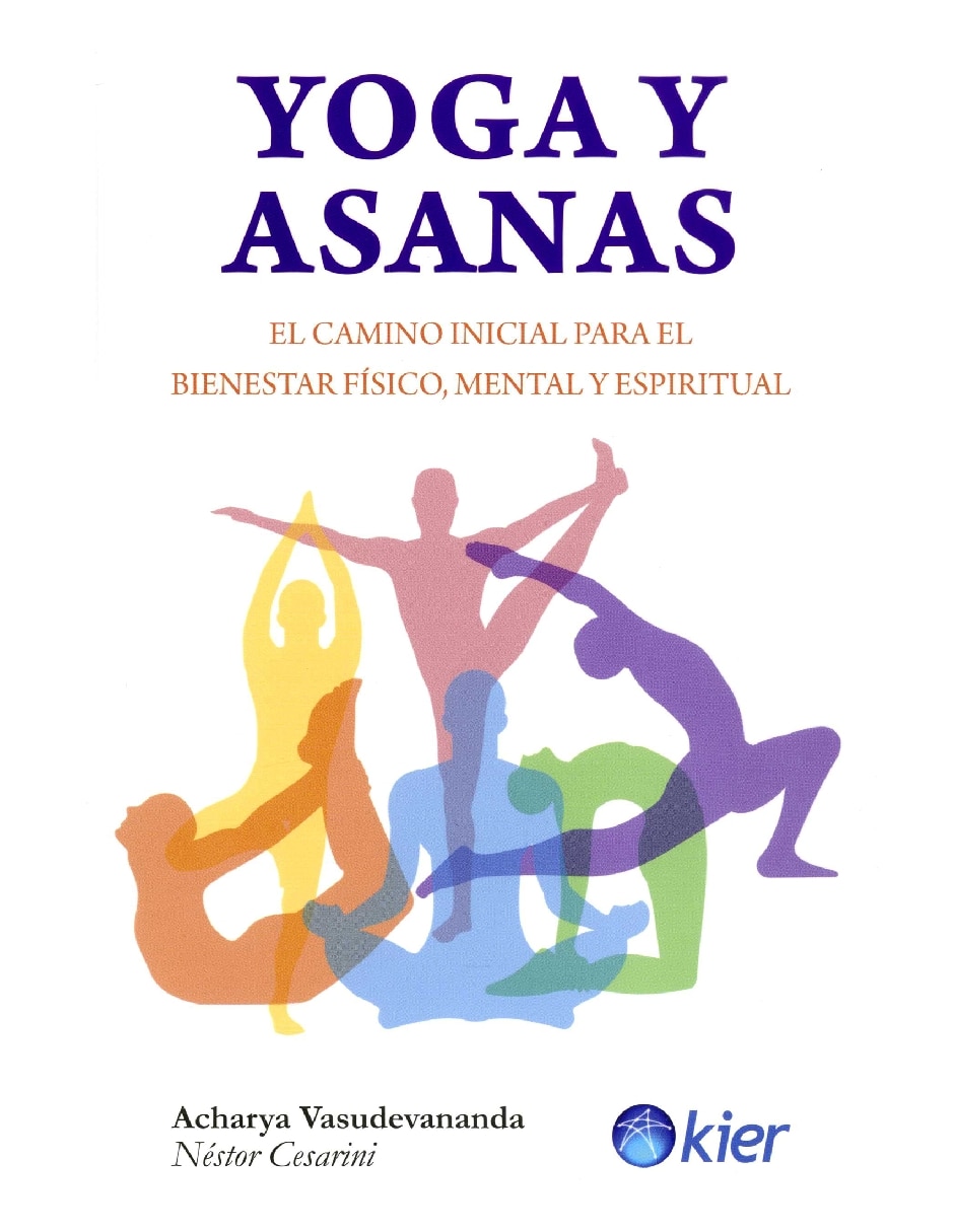 Libro yoga y asanas. El camino inicial para el bienestar físico mental y espiritual de vasudevananda acharya/cesarini Néstor 1