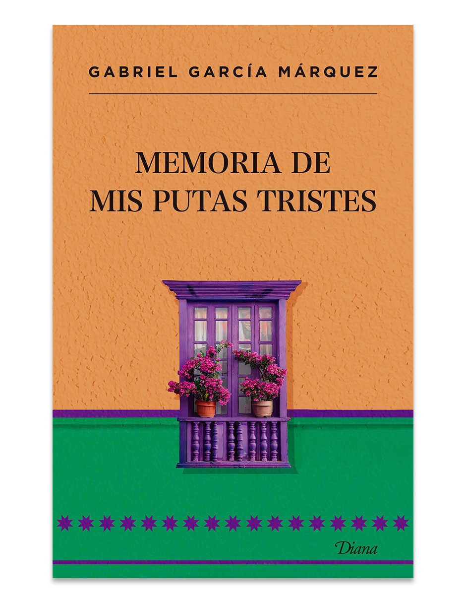 Libro Memoria De Mis Putas Tristes De Gabriel Garcia Marquez