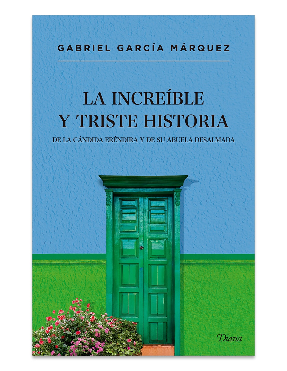 Libro La Increible Y Triste Historia De La Cándida Er De Gabriel Garcia Marquez