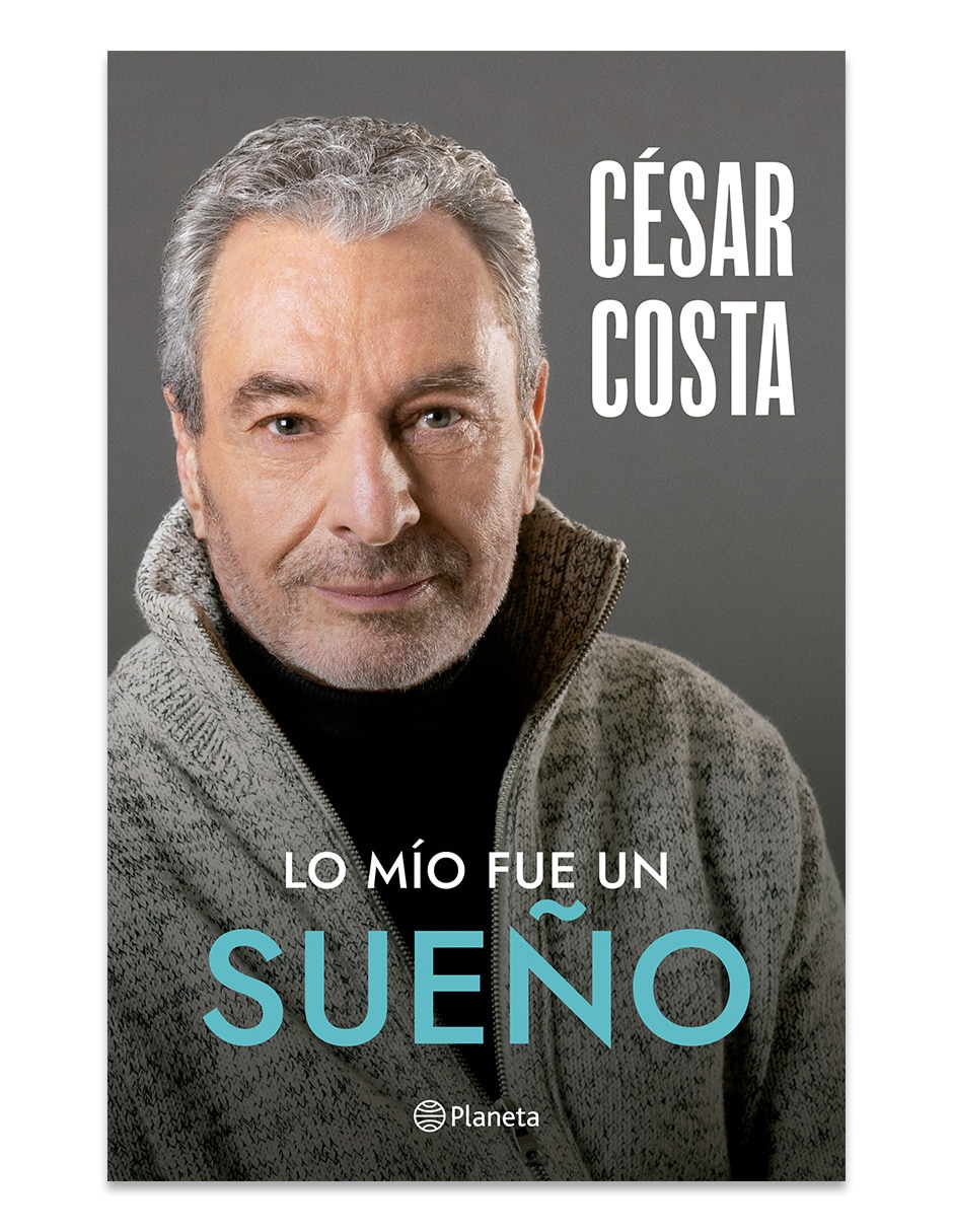 Libro Lo Mío Fue Un Sueño De Cesar Costa 1