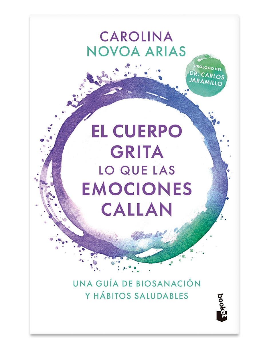 Libro El Cuerpo Grita Lo Que Las Emociones Callan De Carolina Novoa Arias 1