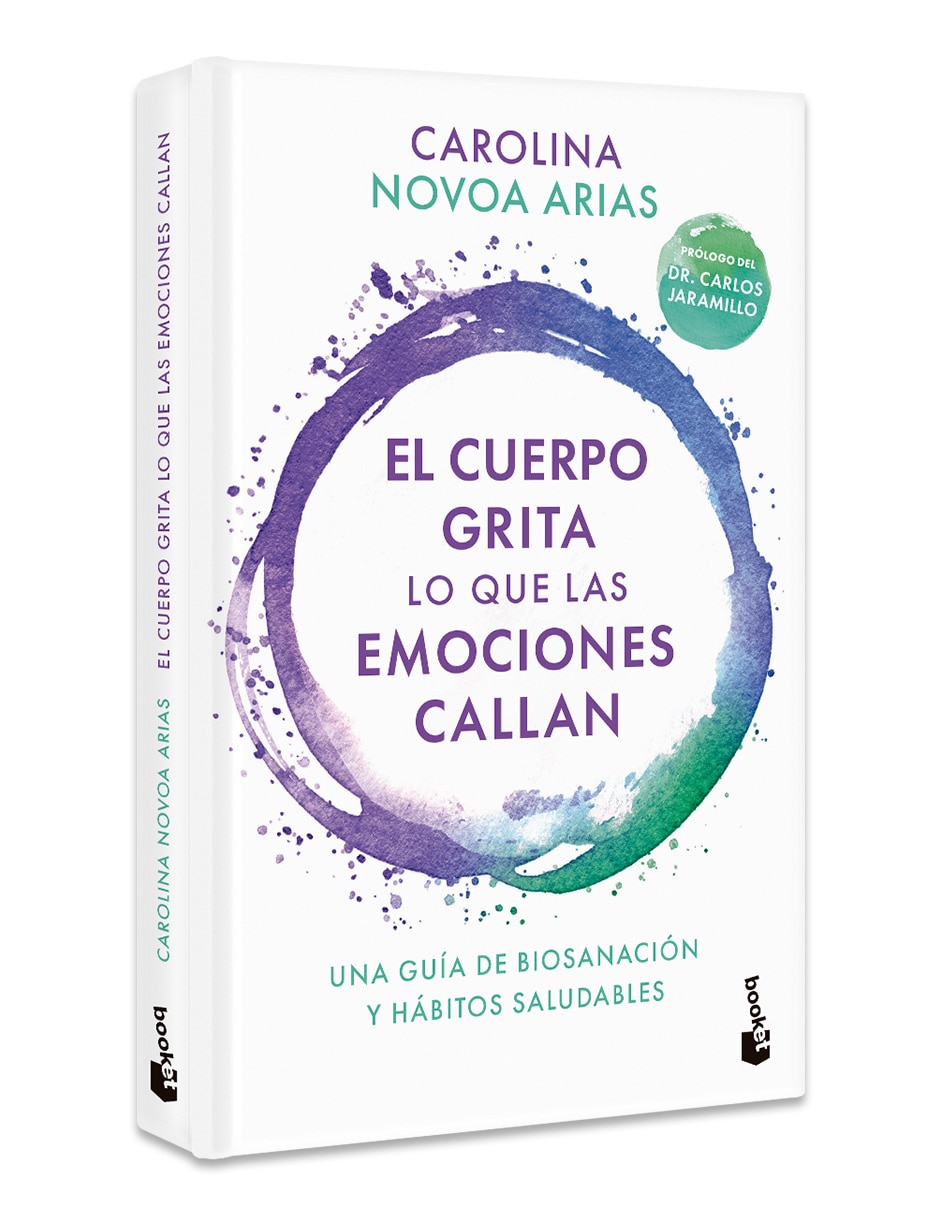 Libro El Cuerpo Grita Lo Que Las Emociones Callan De Carolina Novoa Arias 3
