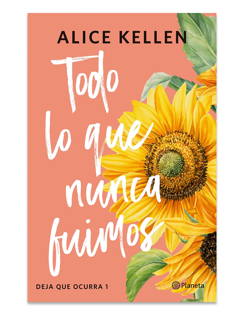 Libro Todo Lo Que Nunca Fuimos De Alice Kellen