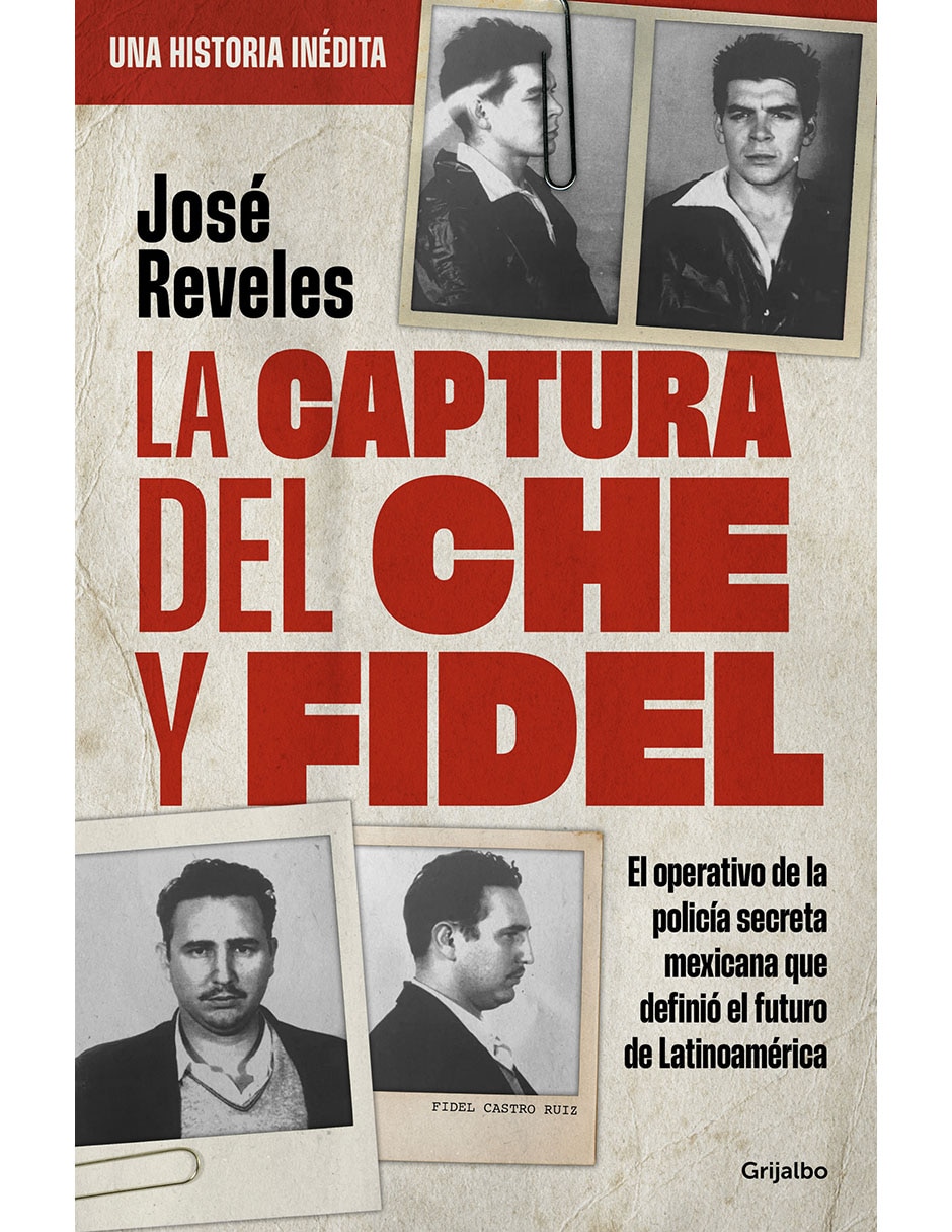 LIBRO LA CAPTURA DEL CHE Y FIDEL de JOSÉ REVELES MORADO