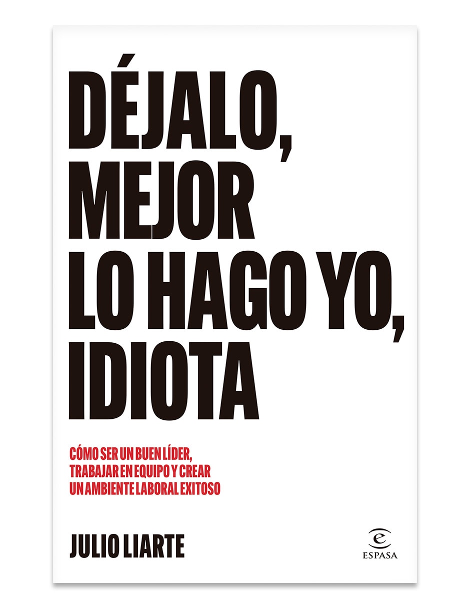 Libro Dejalo mejor lo hago yo idiota de Liarte Julio Libro Dejalo mejor lo hago yo idiota de Liarte Julio