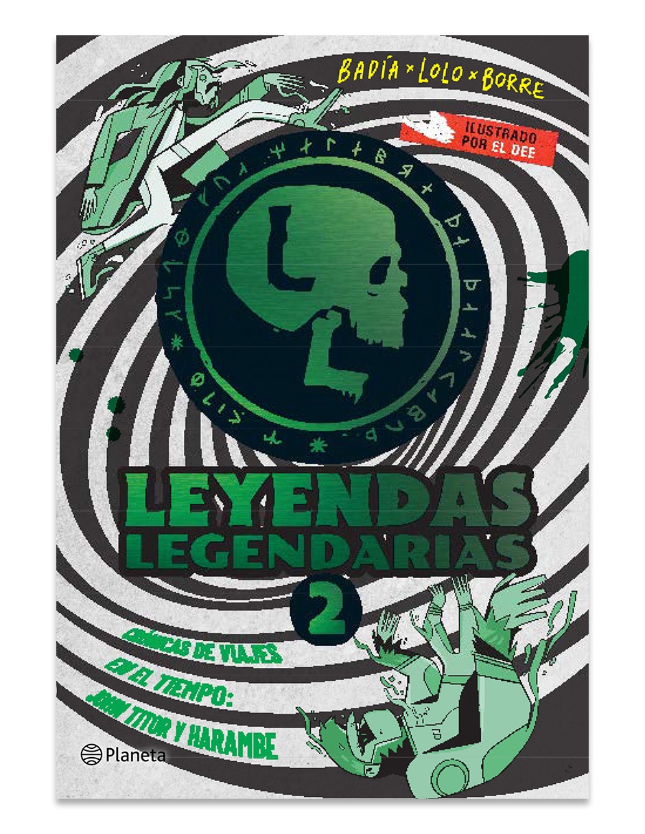 Libro Leyendas legendarias 2 cronicas de viajes en el tiempo de Badia Lolo Borre