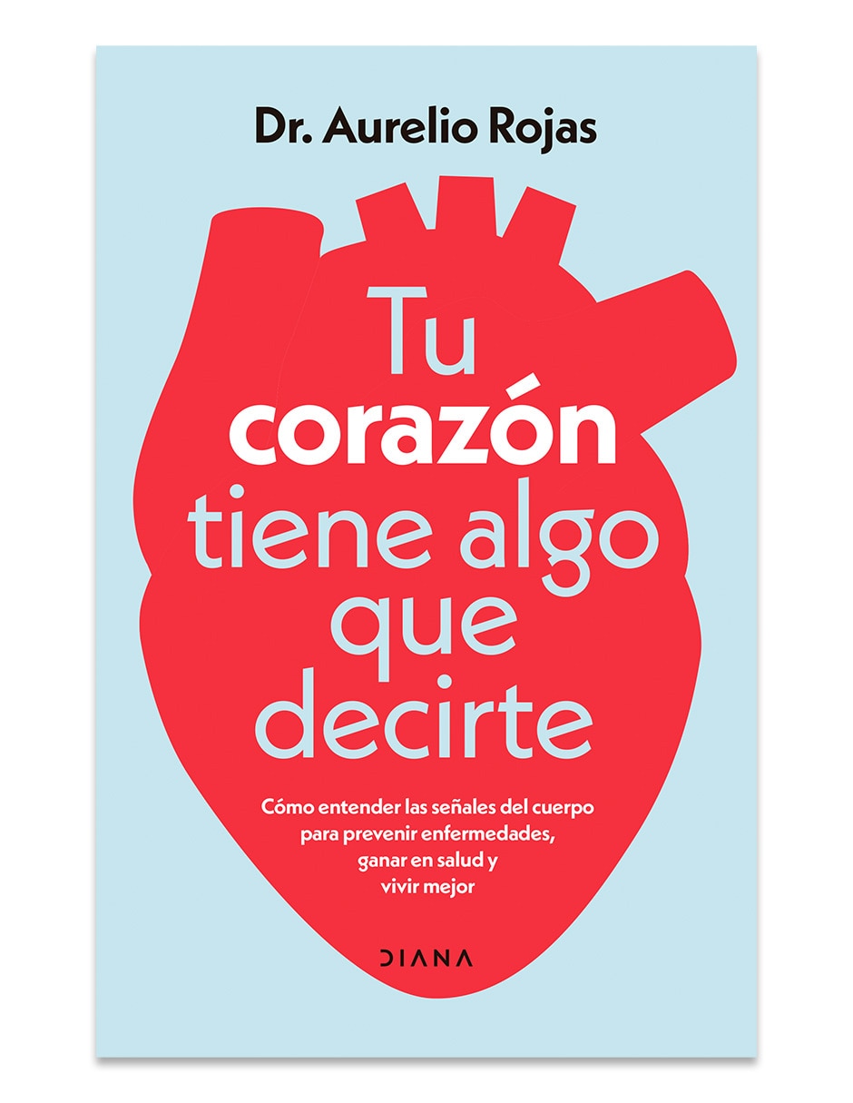 Libro Tu corazón tiene algo que decirte de Dr Aurelio Rojas