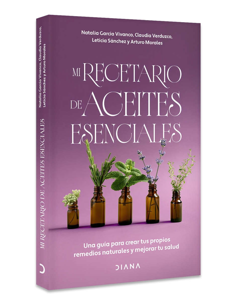 Libro Mi recetario de aceites esenciales de Garcia Vivanco Natalia Verduzco Claudia Morales Arturo Sanchez Leticia 3
