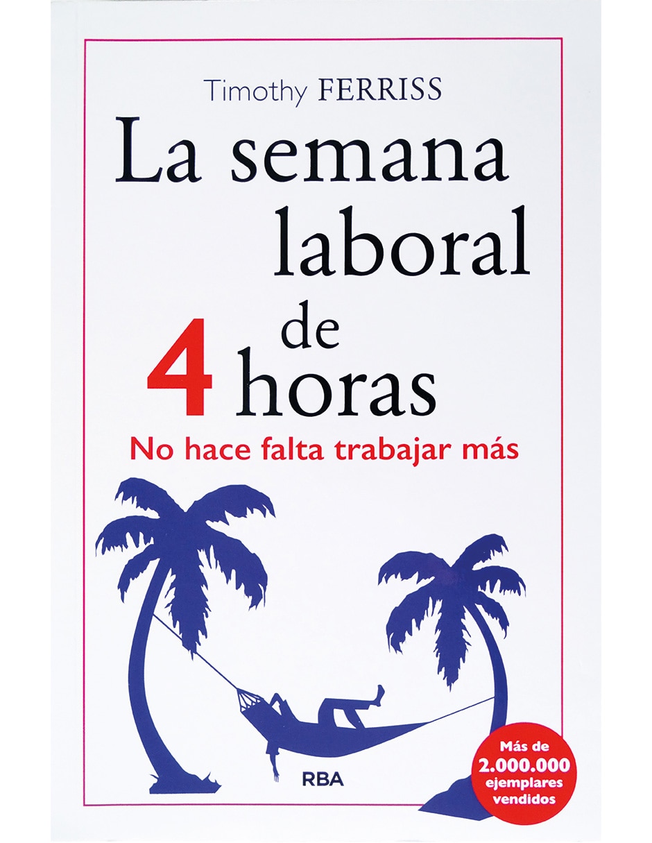 Libro la semana laboral de 4 horas de ferriss timothy Libro la semana laboral de 4 horas de ferriss timothy