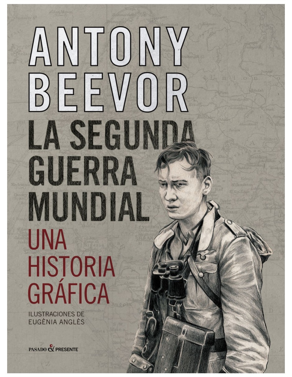 Libro La Segunda Guerra Mundial Una Historia Gráfica De Antony Beevor 2