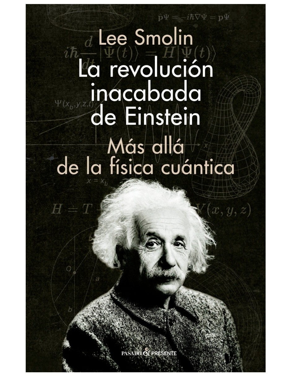 Libro La Revolución Inacabada De Einstein Más Allá De La Física Cuántica De Lee Smolin Libro La Revolución Inacabada De Einstein Más Allá De La Física Cuántica De Lee Smolin