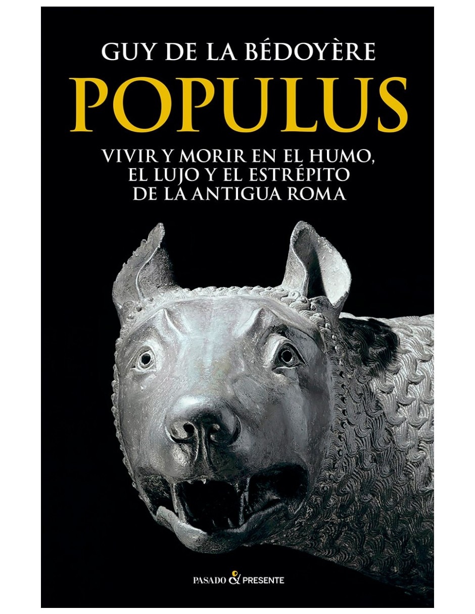 Libro Populus Vivir Y Morir En El Humo El Lujo El Estrépito De La Antigua Roma De Guy De La Bédoyère Libro Populus Vivir Y Morir En El Humo El Lujo El Estrépito De La Antigua Roma De Guy De La Bédoyère