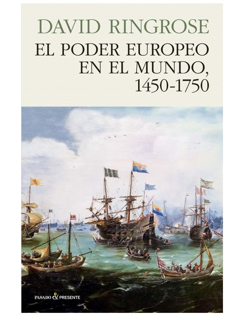 Libro El Poder Europeo En El Mundo 14501750 De David Ringrose Libro El Poder Europeo En El Mundo 14501750 De David Ringrose