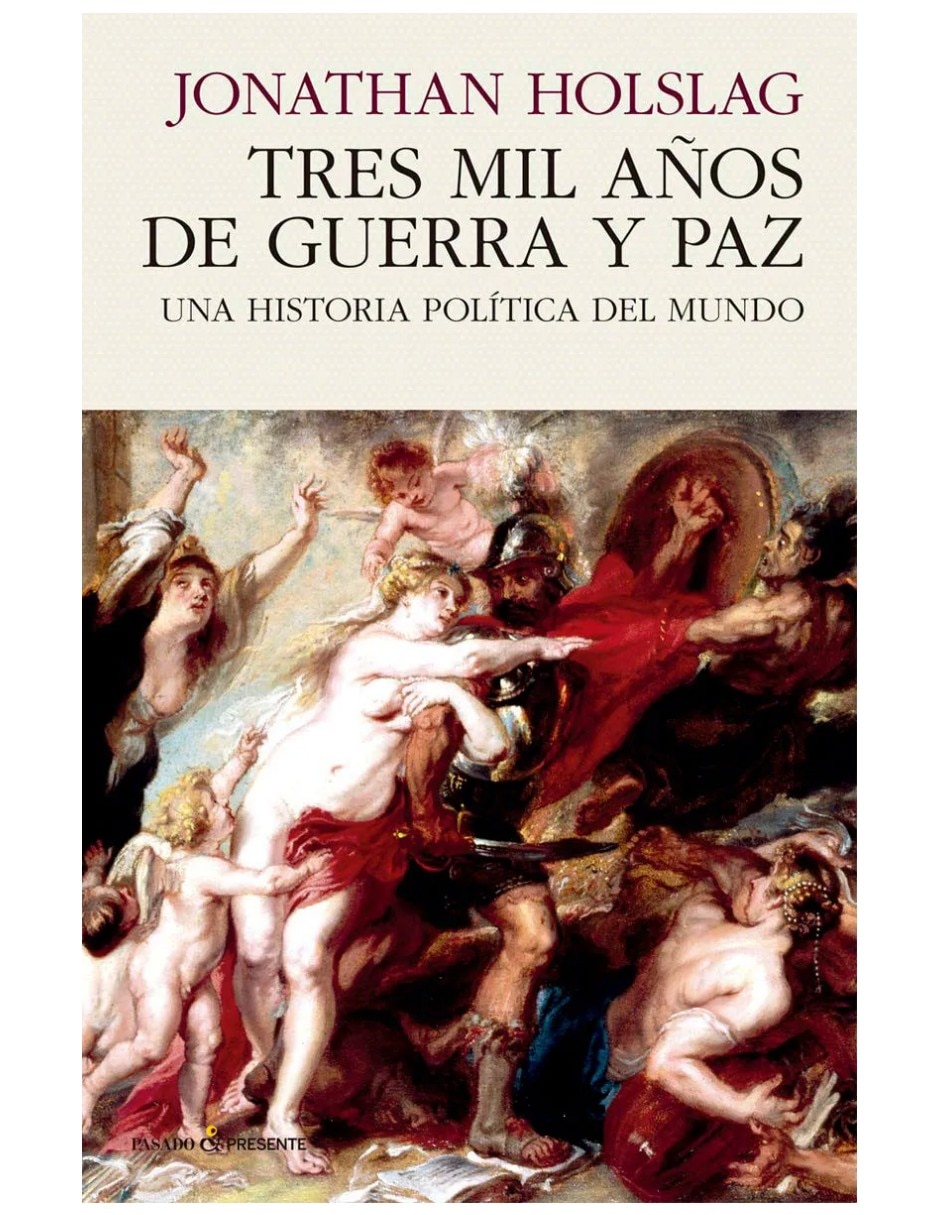 Libro Tres Mil Años De Guerra Y Paz Una Historia Política Del Mundo De Jonathan Holslag Libro Tres Mil Años De Guerra Y Paz Una Historia Política Del Mundo De Jonathan Holslag